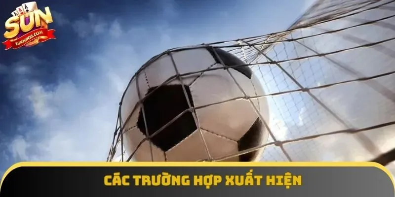 Các trường hợp xuất hiện mốc cược hòa Các trường hợp xuất hiện mốc cược hòa