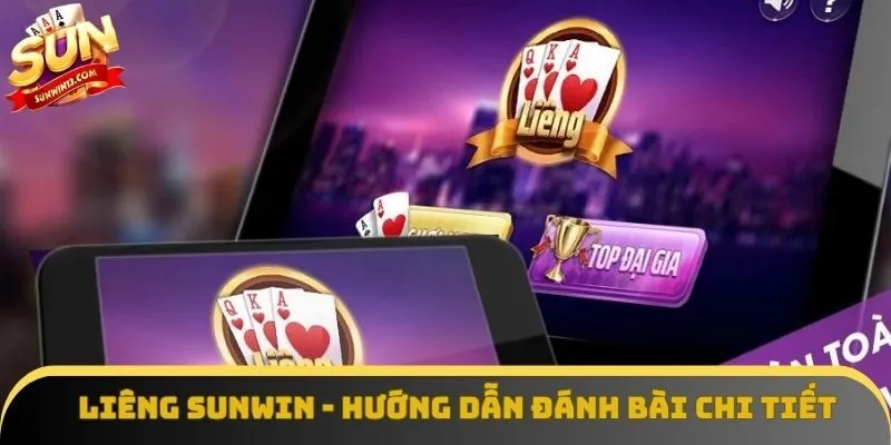Liêng Sunwin - Hướng Dẫn Đánh Bài Chi Tiết Năm 2025